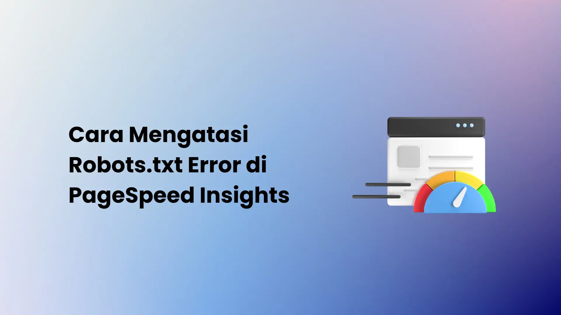 Cara Mengatasi Robots txt Error di PageSpeed Insights